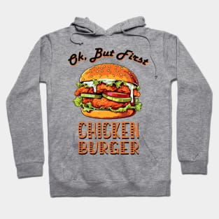 Ok, But First Chicken Burger Hoodie